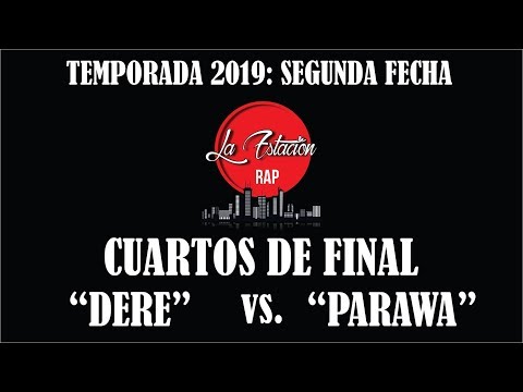 DERE vs. PARAWA - CUARTOS DE FINAL FECHA 2 (TEMPORADA 2019) LA ESTACION RAP