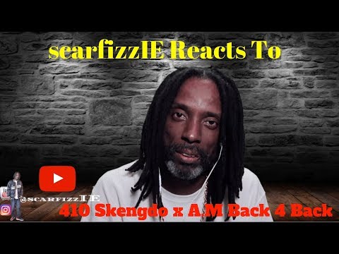 scarfizzIE Reacts to 410 Skengdo x A .M - Back 4 Back