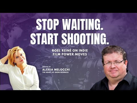 Stop waiting, Start Shooting content. Roel Reiné on Indie Film Power Moves with Alexia Melocchi