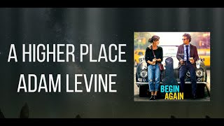 A Higher Place - Adam Levine (LYRICS)