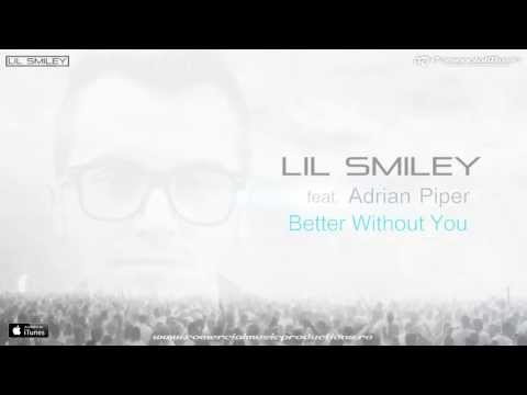 Lil Smiley feat. Adrian Piper - Better Without You