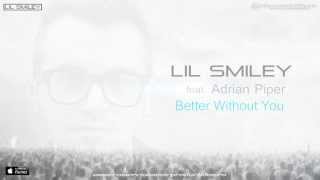 Lil Smiley feat. Adrian Piper - Better Without You