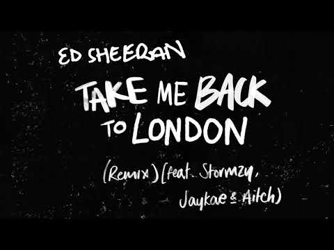 Ed Sheeran – Take Me Back To London (Remix) [feat. Stormzy, Jaykae & Aitch]