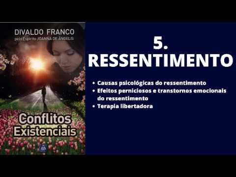 Conflitos Existenciais | Divaldo Franco (Joanna de Ângelis) - Cap.5 Ressentimento