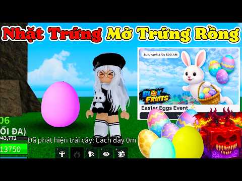 [BloxFruit] Sự Kiện Nhặt Trứng Easter Eggs Mở Trứng Kiếm Trái Rồng Tìm Được Trái Siu Ngon
