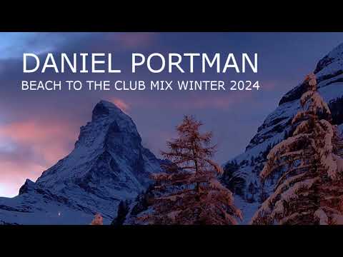 Daniel Portman - Beach to the club mix Winter 2024