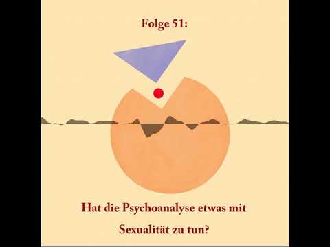 Folge 51: Hat die Psychoanalyse etwas mit Sexualität zu tun?