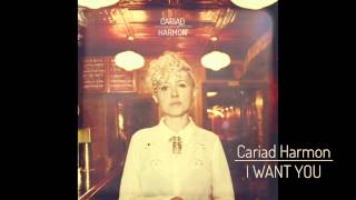 Cariad Harmon - I Want You