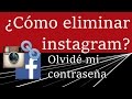 Cómo Eliminar Instagram Si Inicie Sesión Con Facebook U Olvidé Mi Contraseña