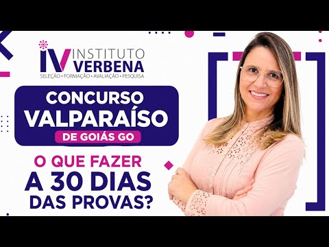 Concurso Valparaíso de Goiás GO: O que fazer a 30 dias das provas?