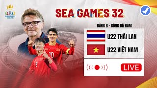 🔴 RE-LIVE SEA GAMES 32: VIỆT NAM VS THÁI LAN | Kẻ 8 Lạng - Người Nửa Cân | Khán Đài Online