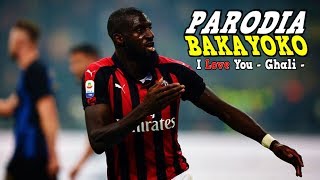 PARODIA BAKAYOKO ⚽ [ Parodia Ghali - I Love You ]