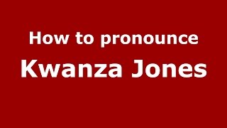 How to pronounce Kwanza Jones