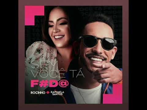 Roginho Feat. Raphaela Santos A Favorita - Sem Você Tá Foda (Official Audio)