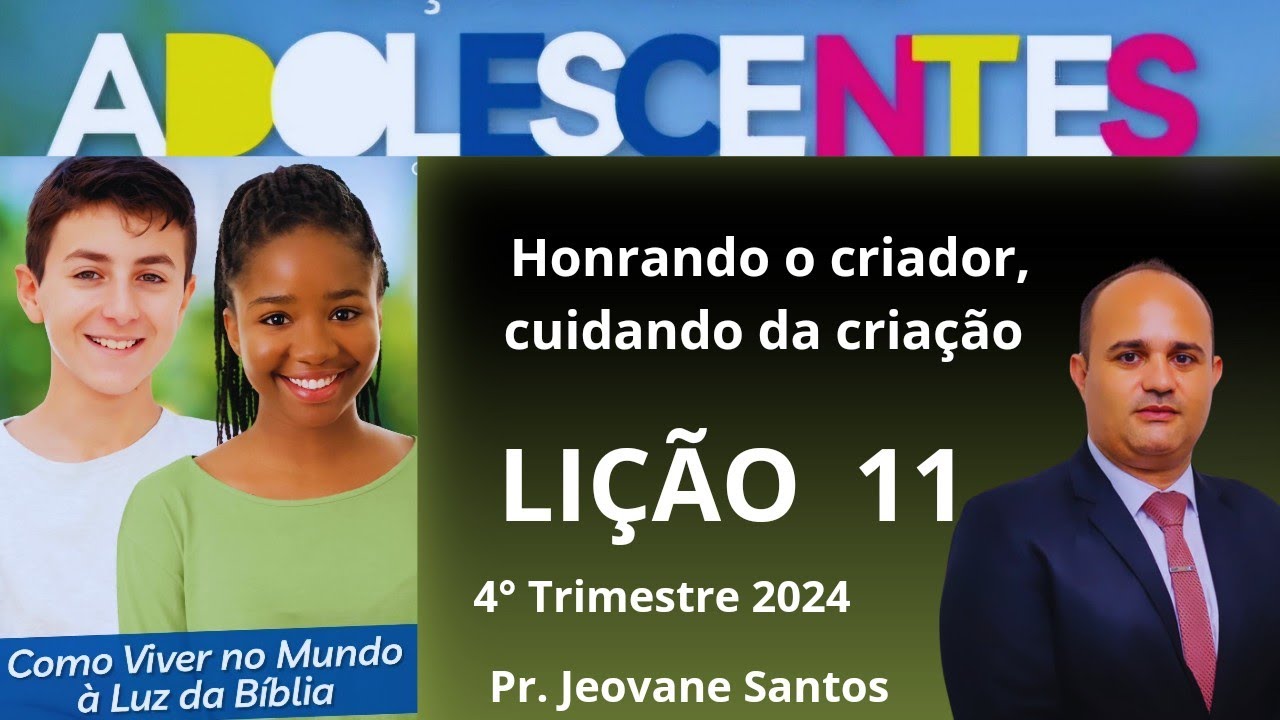 EBD Adolescentes Lição 11 | Honrando o criador, cuidando da criação (4º Tri)