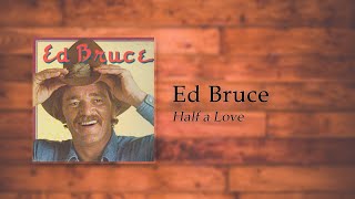 Ed Bruce - Half a Love
