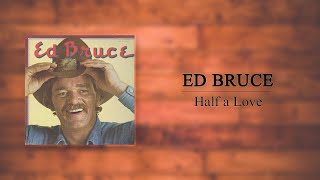 Ed Bruce - Half a Love