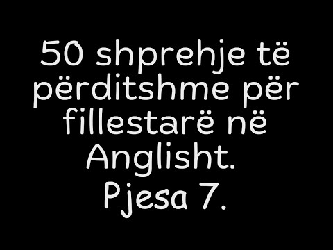 50 shprehje të përditshme për fillestarë në Anglisht. PJESA 7.