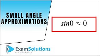 Small angle approximations for sin(x), cos(x) and tan(x) : ExamSolutions Maths Revision