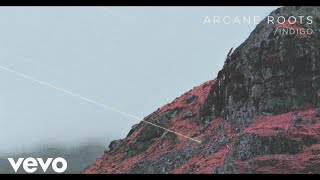 Arcane Roots - Indigo (Official Audio)