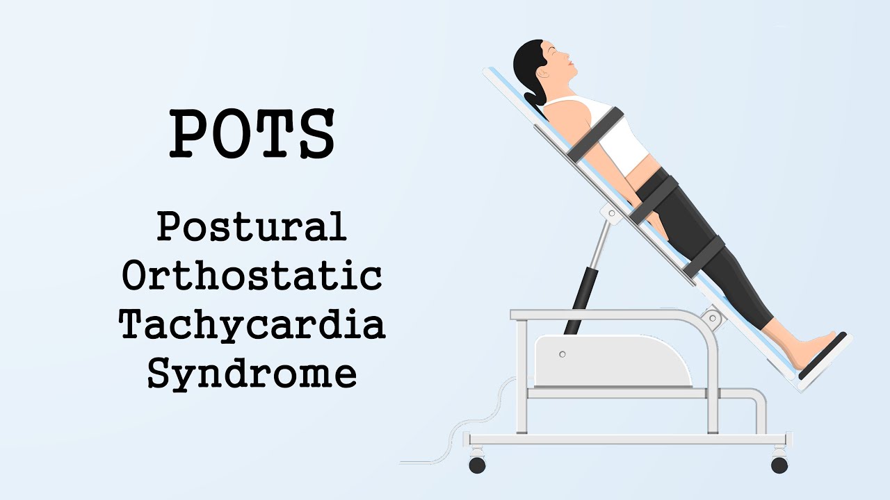 POTS (Postural Orthostatic Tachycardia Syndrome)