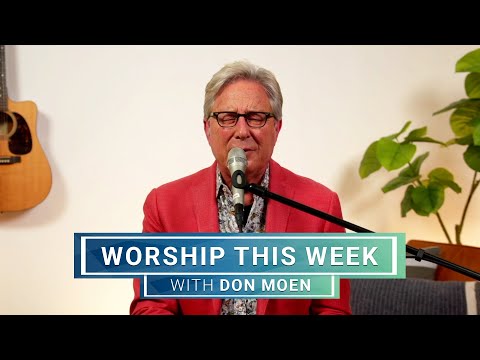 Worship This Week with Don Moen | May 8, 2024