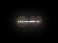 Aaram Aata Hai Deedar Se Tere Lofi Whatsapp Status | New Black Screen Lyrics Status