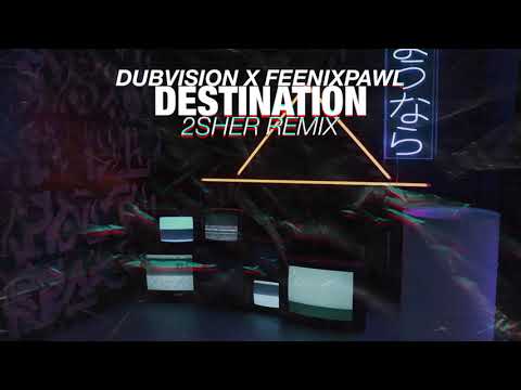 Dubvision & Feenixpawl - Destination (2sher Remix)
