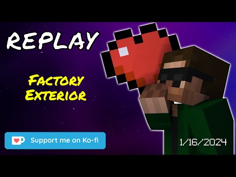 EPIC Music-Free Modded Minecraft Stream Replay - Factory Exterior Madness!