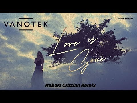 Vanotek - Love is Gone | Robert Cristian Official Remix