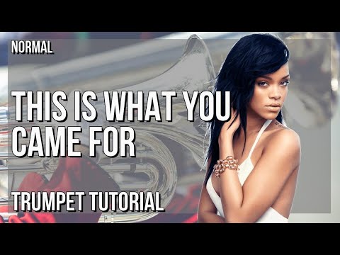How to play This Is What You Came For by Calvin Harris ft Rihanna on Trumpet (Tutorial)