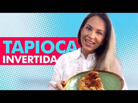 TAPIOCA INVERTIDA (FÁCIL DE FAZER, SABOROSA E SAUDÁVEL) - Jaciara Petry