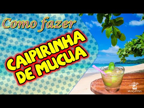 Como fazer caipirinha de múcua