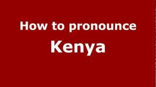 How to pronounce Kenya