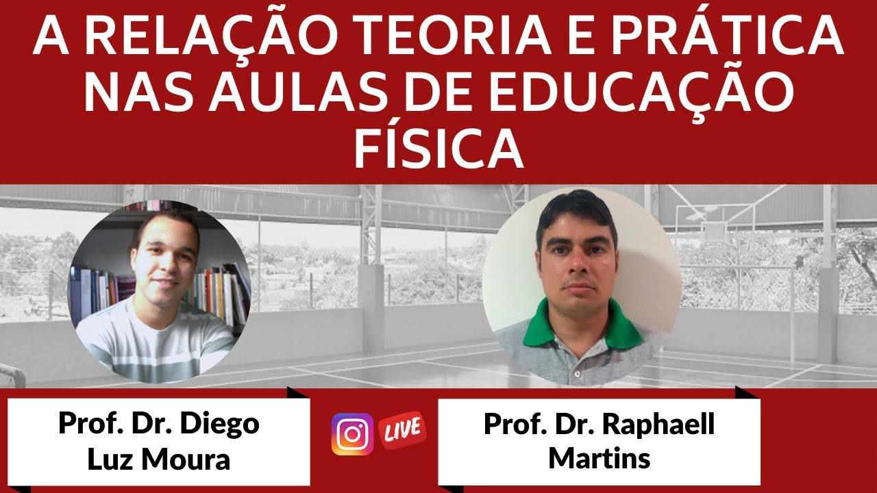 A relação teoria e prática nas aulas de Educação Física - Live com Prof. Dr. Raphaell Martins