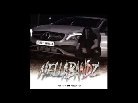 Troy Gwalla - Hellabandz Prod. By JampaFlavour