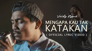 Download lagu Valdy Nyonk - Mengapa Kau Tak Katakan mp3
