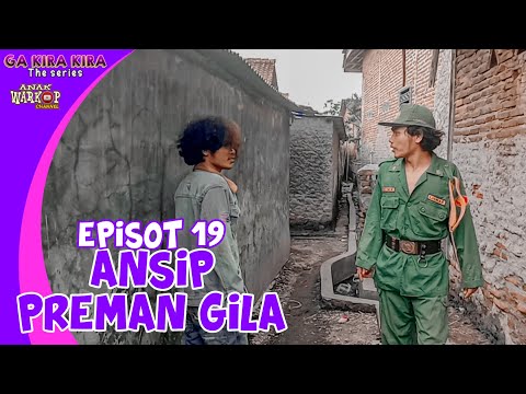 ansip-dan-preman-gila-film-komedi-betawi-ga-kira-kira-the-series-episot-19