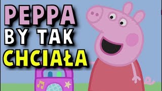 PEPPA BY TAK CHCIAŁA PEPPA BY TAK CHCIAŁA