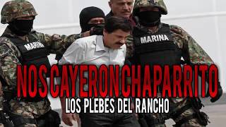 NOS CAYERON CHAPARRITO - LOS PLEBES DEL RANCHO CORRIDOS NUEVOS 2017