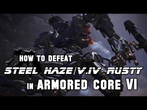 How to Defeat Steel Haze/V.IV Rusty in Armored Core 6 (Easy Kill)