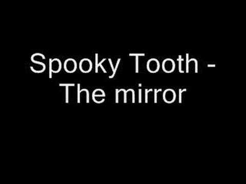 Spooky Tooth - The mirror