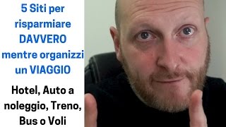 5 Siti per risparmiare DAVVERO mentre organizzi un VIAGGIO: Hotel, Nol
