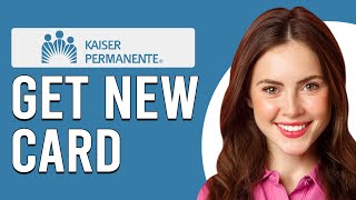 How To Get A New Kaiser Card (How To Order A New Kaiser Card)