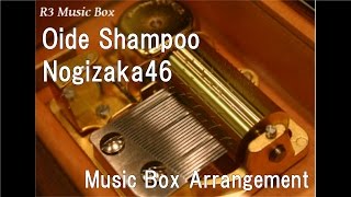 Oide Shampoo/Nogizaka46 [Music Box]