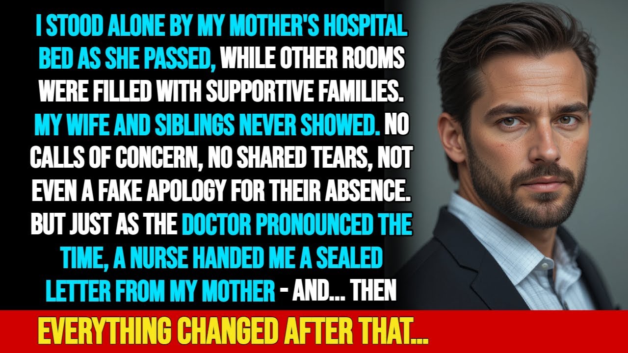 I Stood Alone By My Mother's Deathbed While My Family Vanished—Then a Nurse Handed Me a Letter Then.