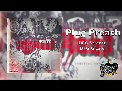 DFG Streetz x DFG Gizzle -  Plug Preach (Official Audio)