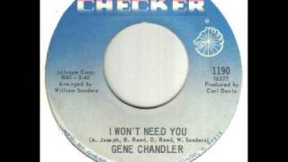 Gene Chandler I Won't Need You