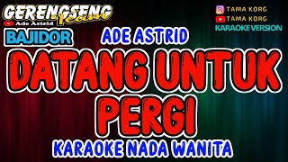 Download lagu DATANG UNTUK PERGI KARAOKE - BAJIDOR mp3 Download lagu DATANG UNTUK PERGI KARAOKE - BAJIDOR mp3