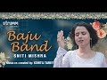 Baju Band Khul Khul Jaye I Sniti Mishra I Classical Unwind Mix I Indian Hindustani Classical Fusion